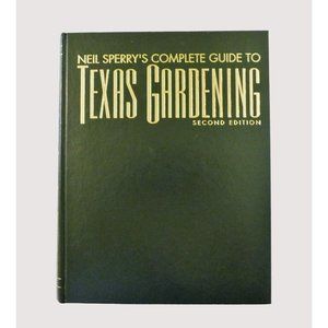 Neil Sperry Complete Guide to Texas Gardening 2nd Ed 5th Printing 1991 HB